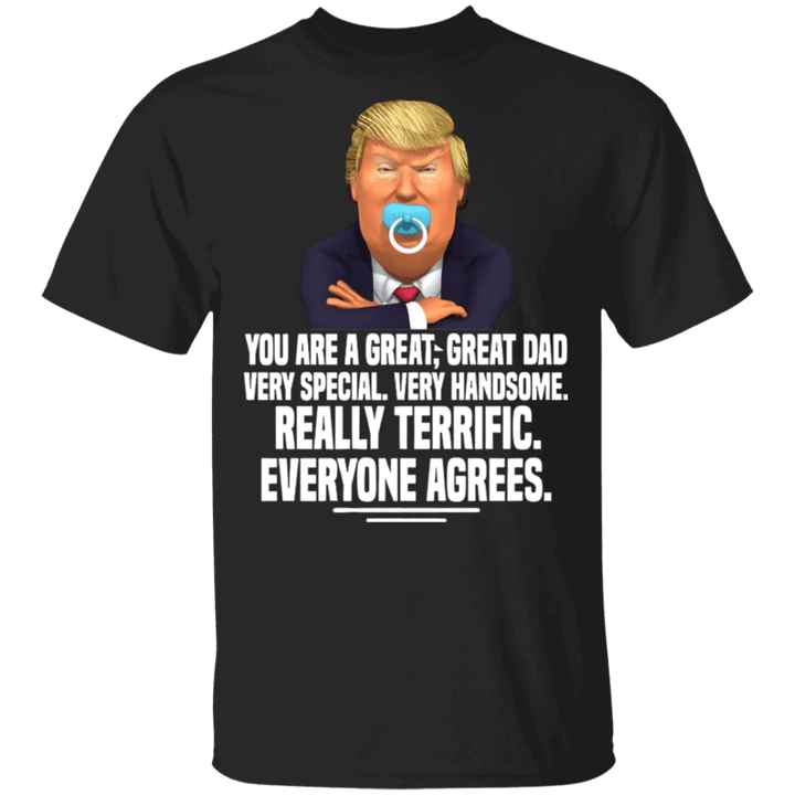 Trump You Are A Great Great Dad T-Shirt Funny Trump Saying Father's Day Shirt Gift For Dad