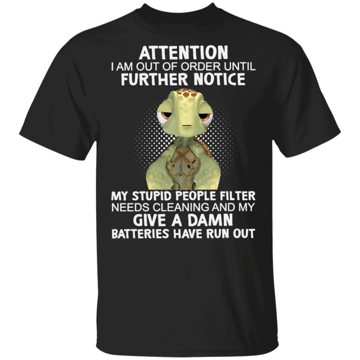 Turtle Attention I Am Out Of Order Until Further Notice T-Shirt Funny Shirt With Cool Quote