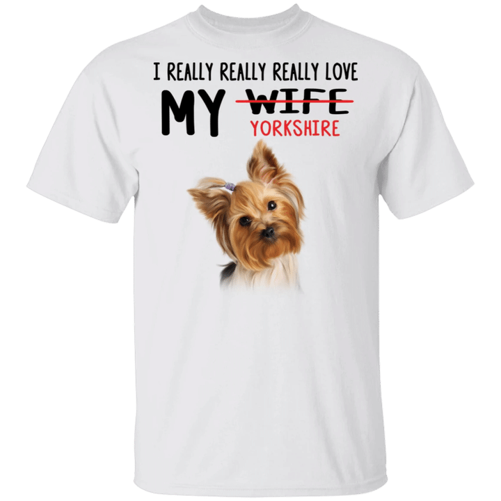 Yorkie I Really Really Really Love My Yorkie T-Shirt Cute Yorkie Dog Graphic Funny Men Shirt