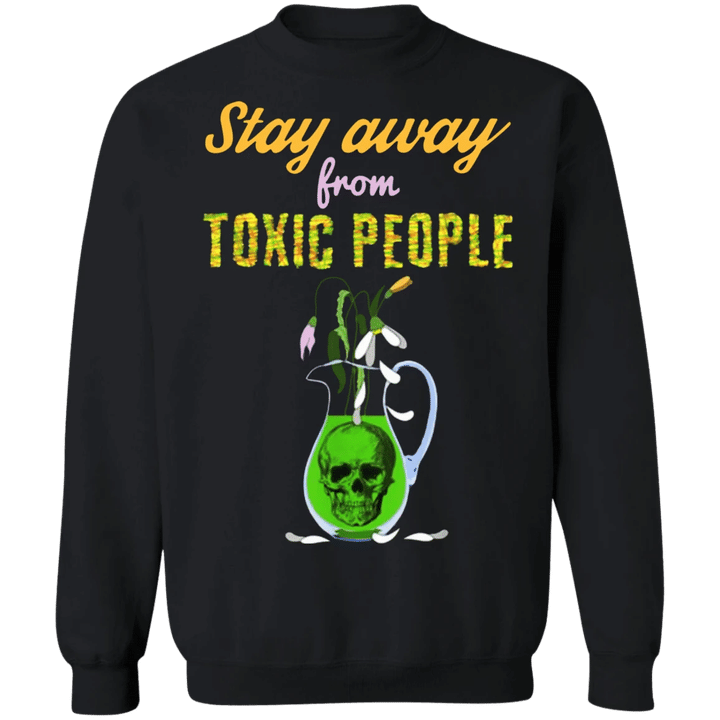 Stay Away From Toxic People Sweater Skull Vase Marc Jacobs Sweatshirt Gift For Girlfriend
