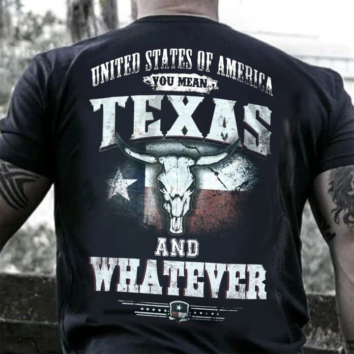 United States Of America You Mean Texas And Whatever Shirt Patriotic Texans Shirt Men Women