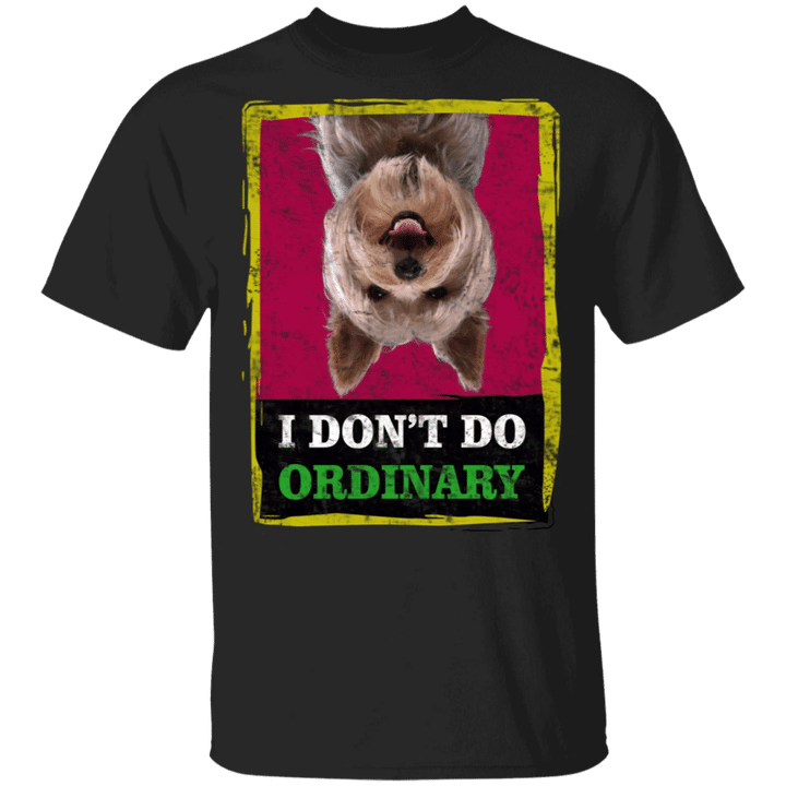 Yorkie I Don't Do Ordinary T-Shirt Cute Dog Shirt For Girls Boys Christmas Gift Idea For Bestie