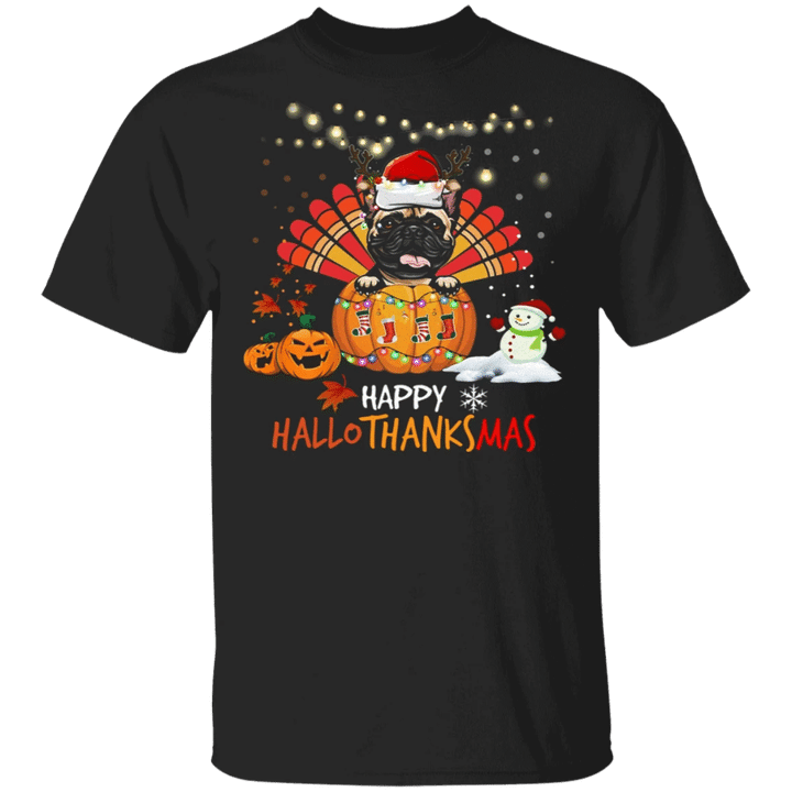 Pug Happy HalloThanksMas Shirt Thanksgiving Shirt Idea For Family Christmas Gift For Pug Lovers