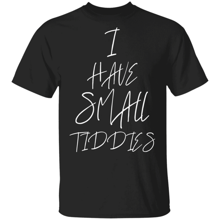 I Have Small Tiddies T-Shirt White Lie Tee Shirt Ideas Funny White Lies Gifts For Party City