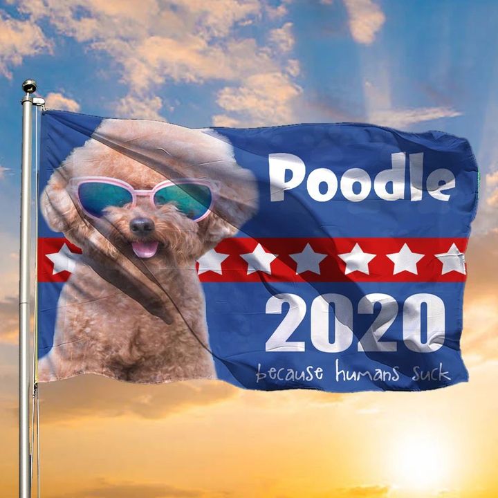 Poodle Dogs 2020 Because Humans Suck Flag Vote Dogs 2020 Lawn Flag Outdoor Ornaments
