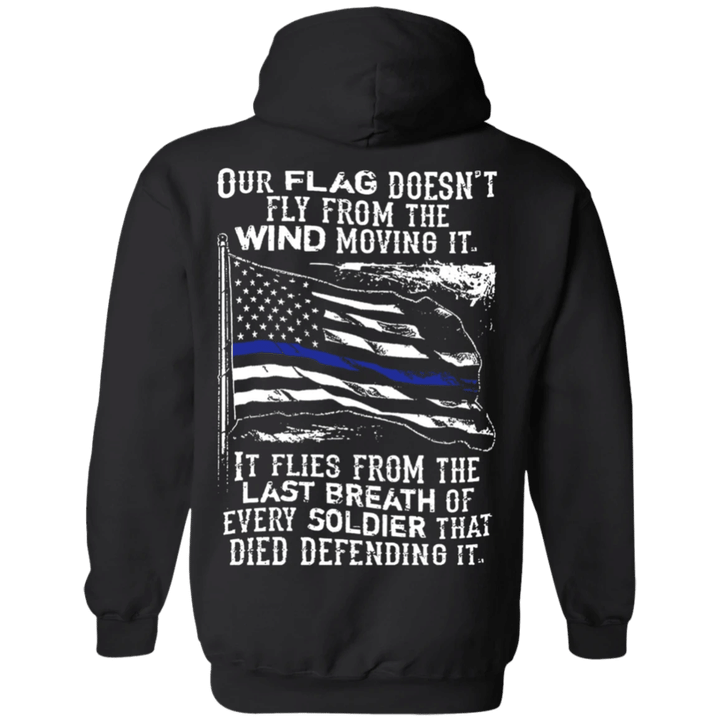 Thin Blue Line Hoodie Shirt Our Flag Doesn't Fly From The Wind Moving Shirt Honor Law Enforcement