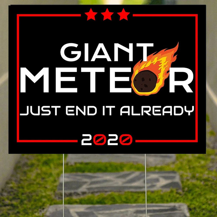 Giant Meteor 2020 Just End It Already Yard Sign Home And Decor