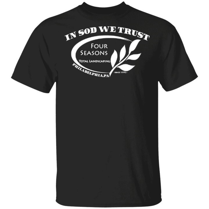 In God We Trust Shirt 4 Seasons Total Landscaping T-Shirt For Man Woman