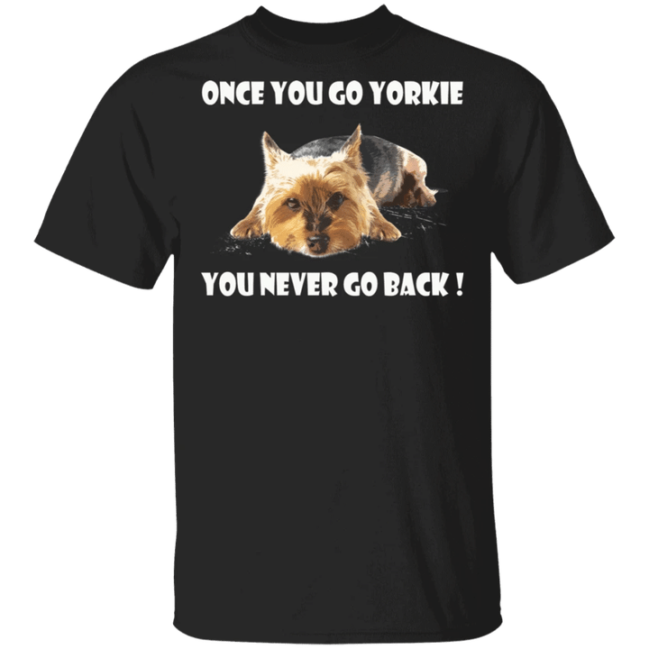 Once You Go Yorkie You Never Go Back Shirt Funny Dog Design For Yorkie Lover Xmas Present