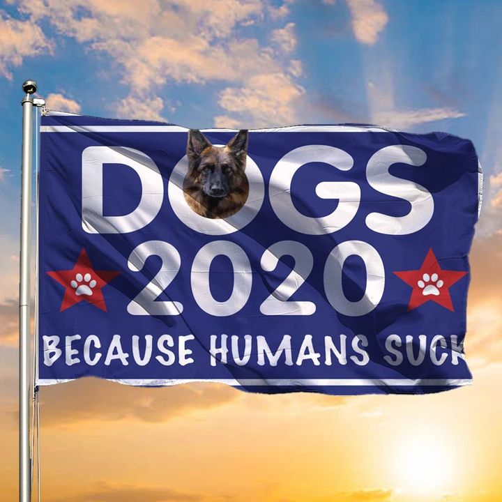 German Shepherd Dogs 2020 Because Humans Suck Flag Gift For German Shepherd Lover