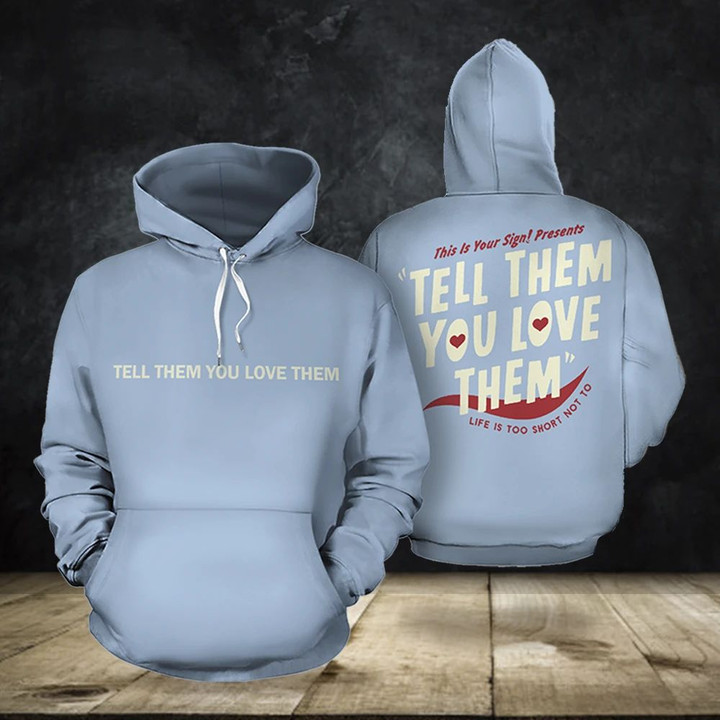 Tell Them You Love Them Hoodie For Men Women Gift Idea