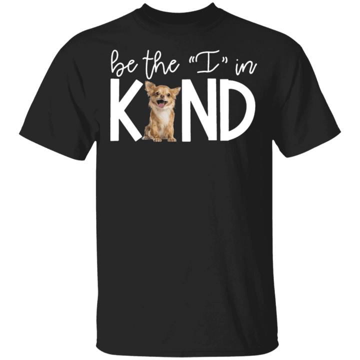Lovely Chihuahua Be The I In Kind T-Shirt For Dog Lover Birthday Gift For Wife Mother