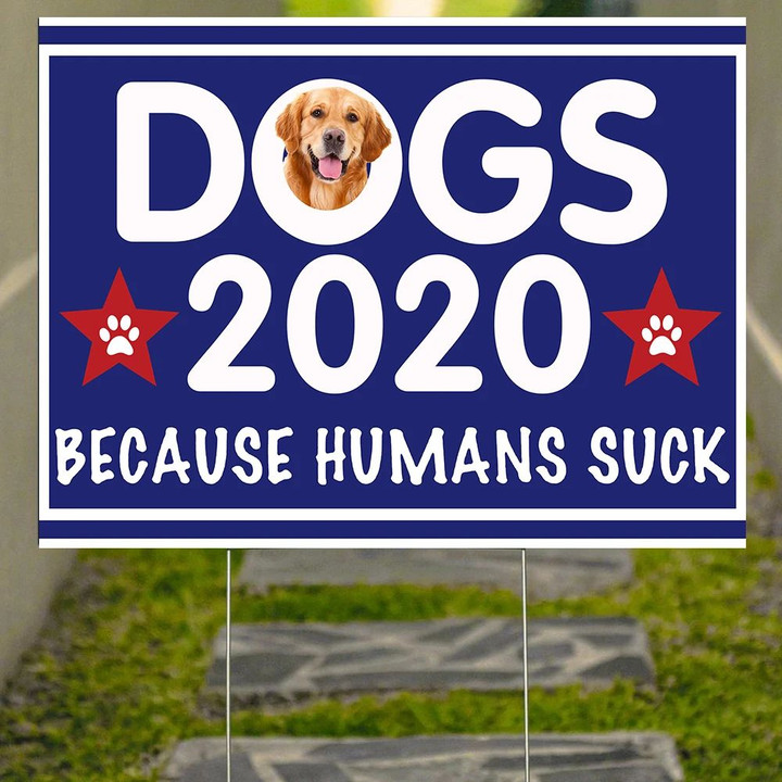Golden Retriever Dogs 2020 Because Humans Suck Sign Funny Political Sign Gifts For Dog Owners