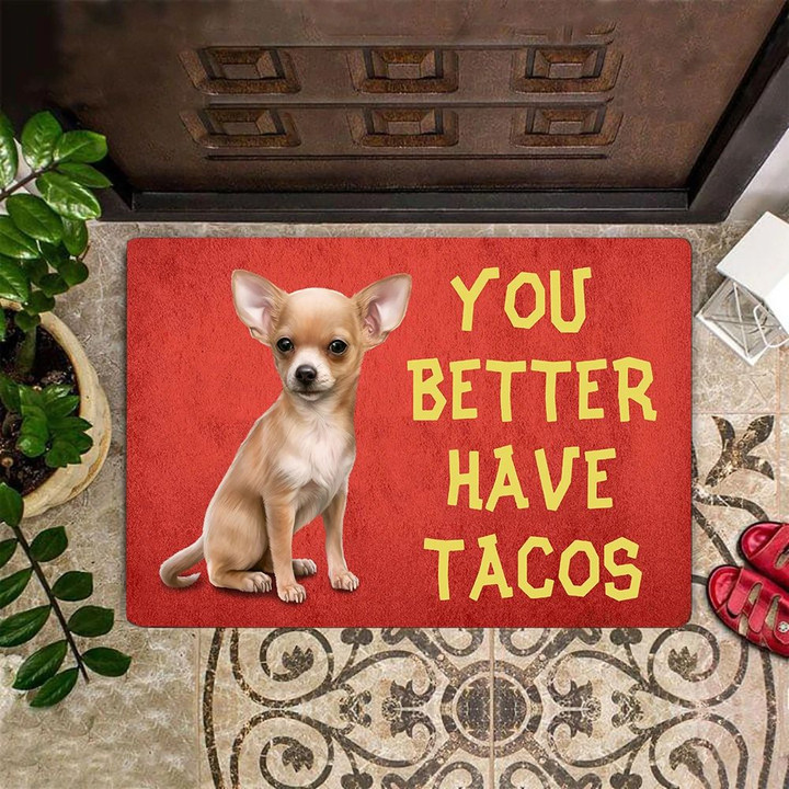 Chihuahua You Better Have Tacos Doormat Funny Entry Door Mat Outdoor For Chihuahua Owner Lover