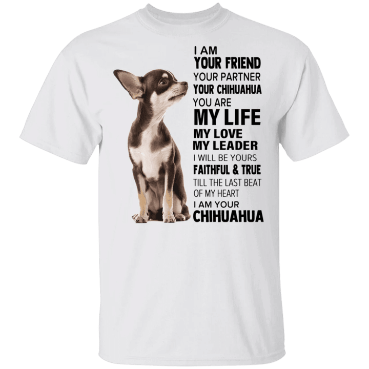 Chihuahua I Am Your Friend Your Partner Shirt Cute Dog Quote Tee Gift For Pet Owner