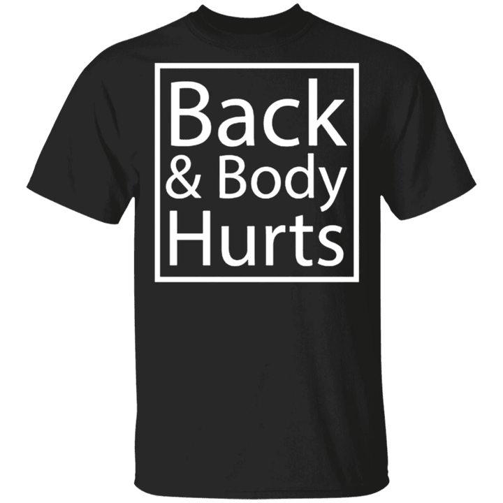 Back & Body Hurts Shirt Funny Gift For Adult Humor T-Shirt