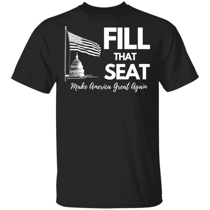 Fill That Seat Shirt Trump Make American Great Again T-Shirt Trump Campaign 2020
