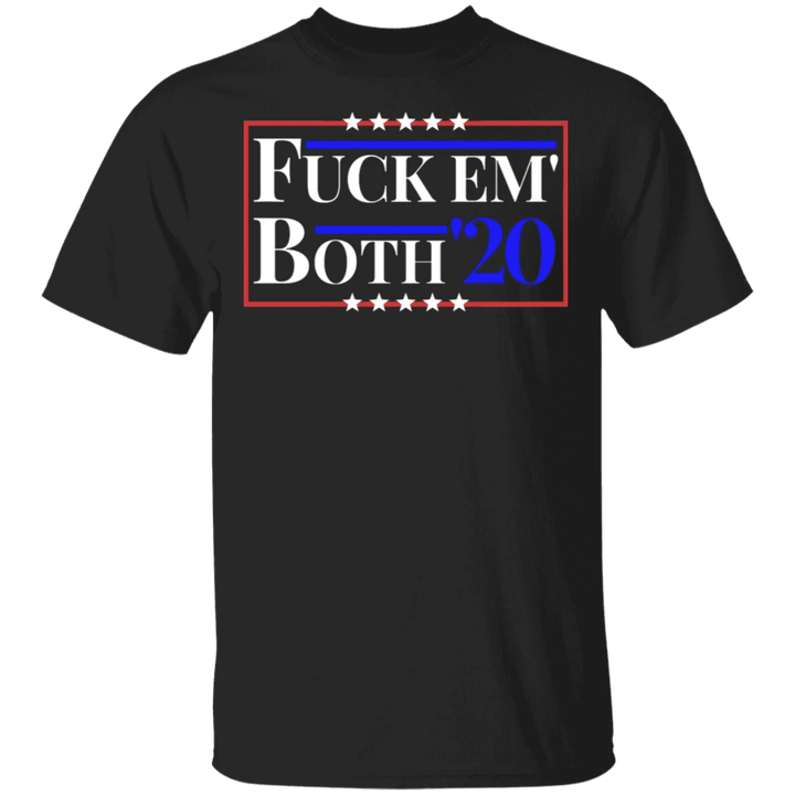 Fuck Em' Both 20 T-Shirt Funny Anti Trump Anti Biden For U.S Presidential Election Liberal Vote