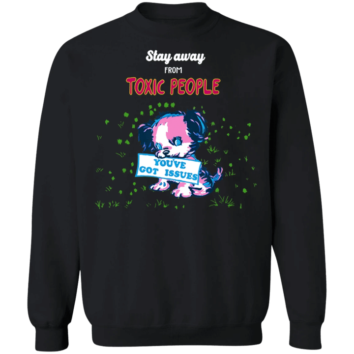 Stay Away From Toxic People Sweater You've Got Issues Sweatshirt Marc Jacobs Unisex Clothing