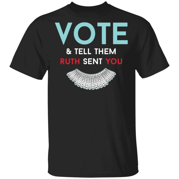 Vote And Tell Them Ruth Sent You Shirt RBG Feminist Justice Quotes Ruth Bader Ginsburg Shirt