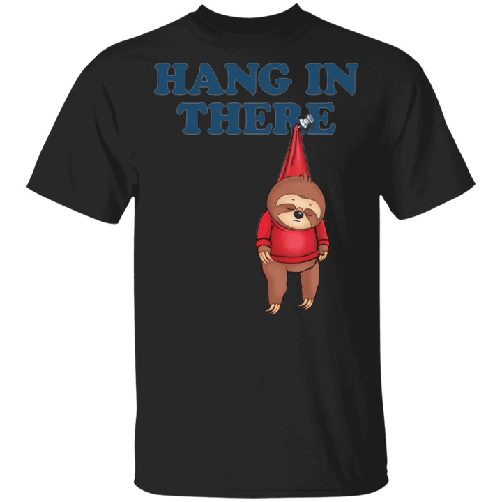 Sloth Sleeping Hang In There T-Shirt Funny Birthday Shirt For Adults Gift For Sleep Lovers