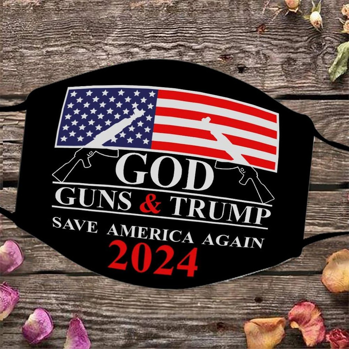 Trump 2024 Face Mask God Gun And Trump Save America Again 2024 Trump Merchandise