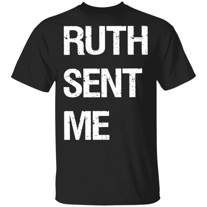 Ruth Sent Me T-Shirt Rest In Power Fearless Girl Rip Rbg Ruth Bader Ginsburg Shirt For Man