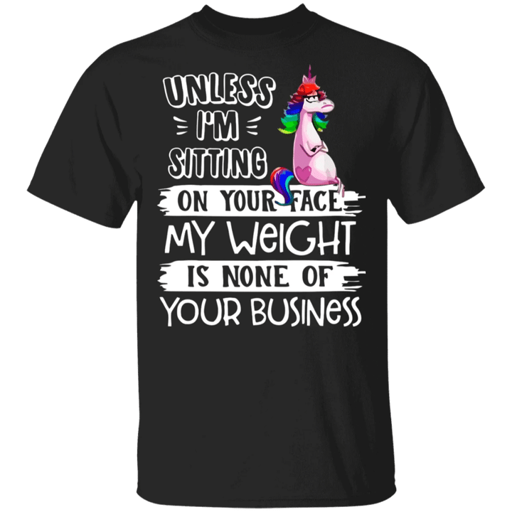 Unicorn Unless I Am Sitting On Your Face Shirt Cute Unicorn For Pugdy Girl Funny T-Shirt Quote