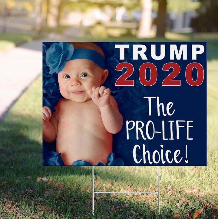 Trump 2020 The Pro-Life Choice Yard Sign Vote Pro Life Trump Victory Presidential Campaign
