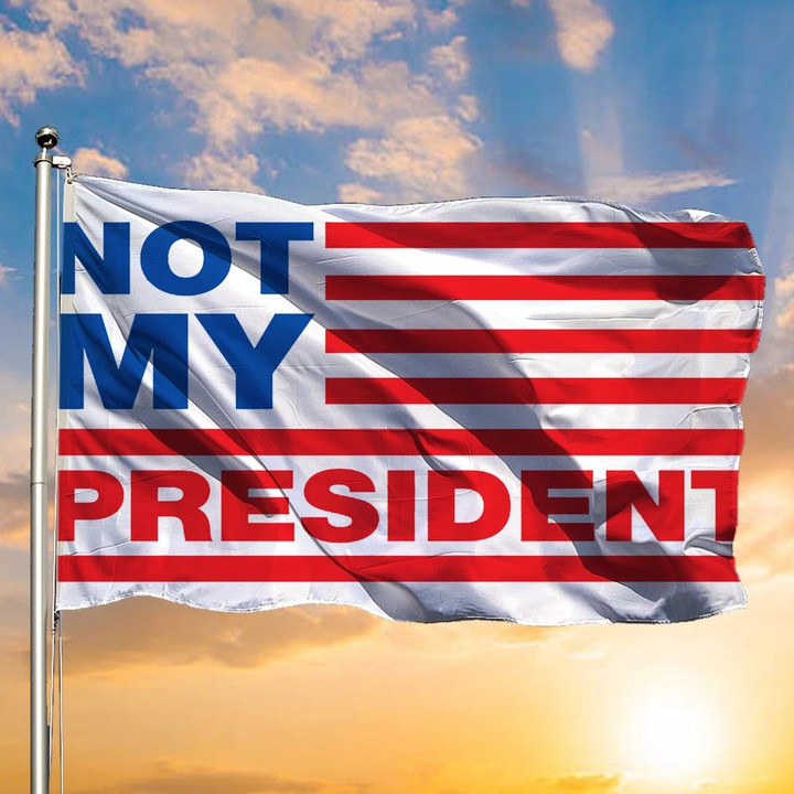 Not My President Flag Joe Biden Is Not My President American Flag For Protest