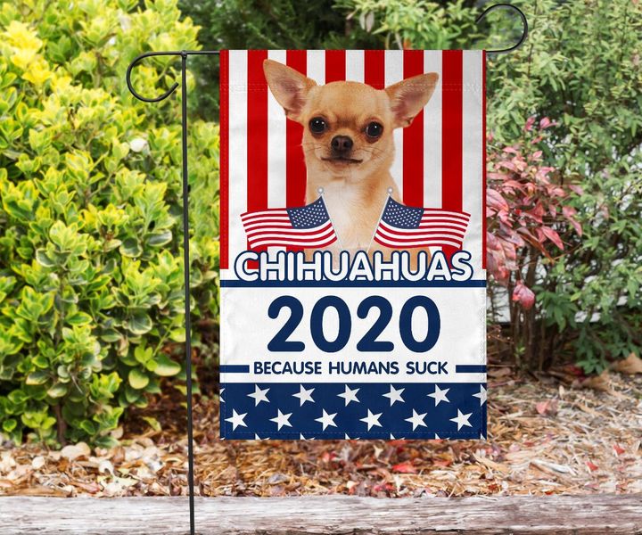 Chihuahuas 2020 Because Humans Suck U.S Flag Funny Voting For Chihuahua President Nomination