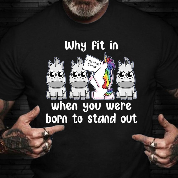Unicorn Why Fit In When You Were Born To Stand Out Shirt Cool T-Shirt Quotes Gift For Myself