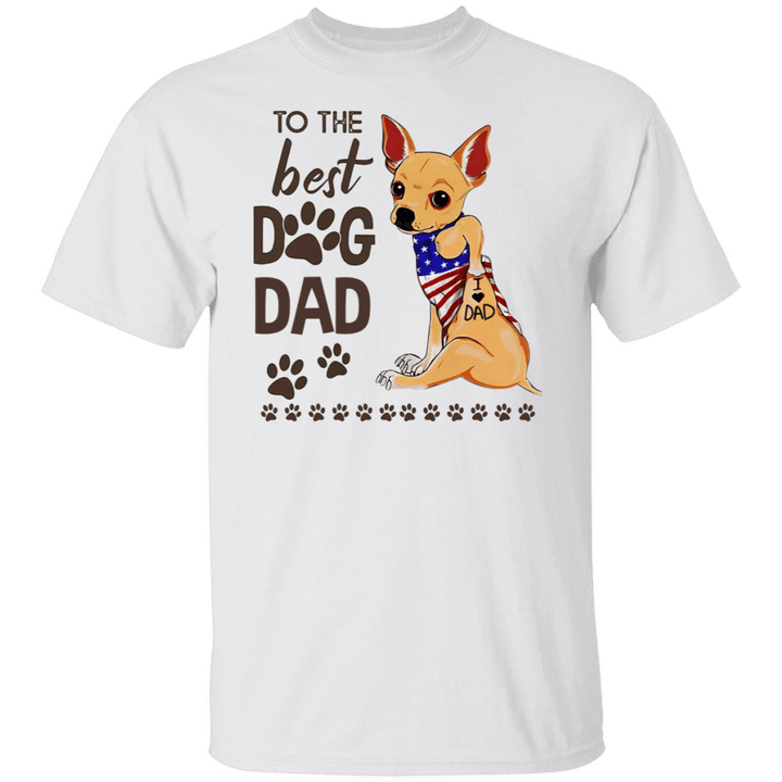 Chihuahua I Love Dad To The Best Dad Dog Shirt Cute Dog Dad Father's Day Gift