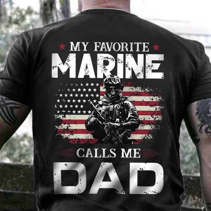 My Favorite Marine Calls Me Dad T-Shirt Honor Father's Day Shirt Gift From Marine Son
