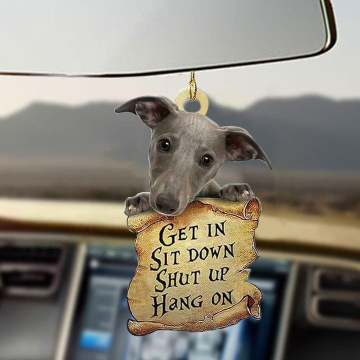 Whippet Get In Sit Down Shut Up Hang On Car Hanging Cute Ornament Gift For Dog Lovers