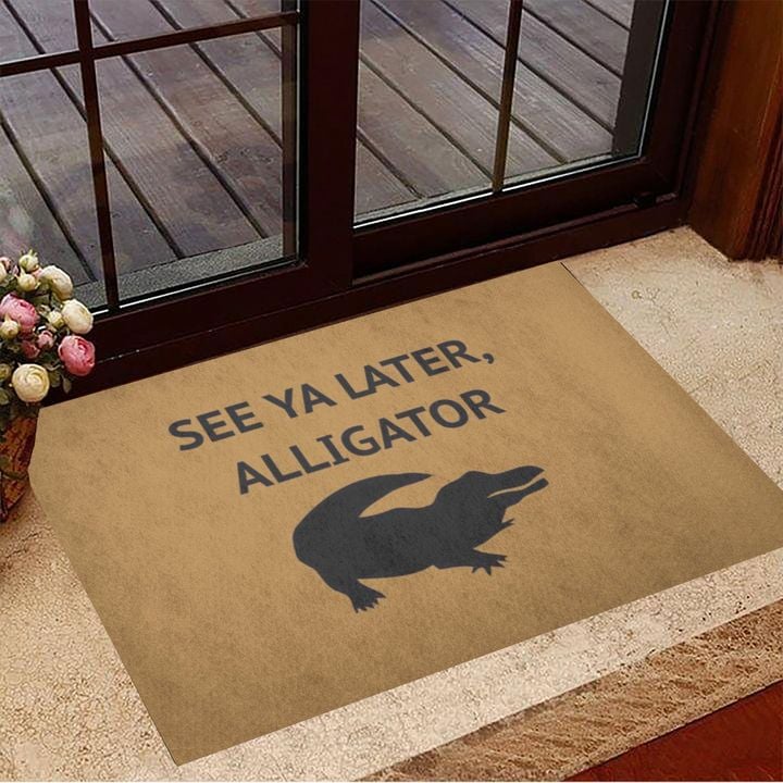 See Ya Later Alligator Doormat Hilarious Doormats Funny Gifts For Brother