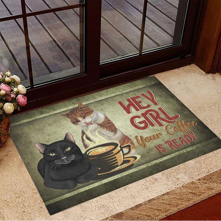 Cats Hey Girl Your Coffee Is Ready Doormat Funny Doormat Sayings Gifts For Coffee Drinkers