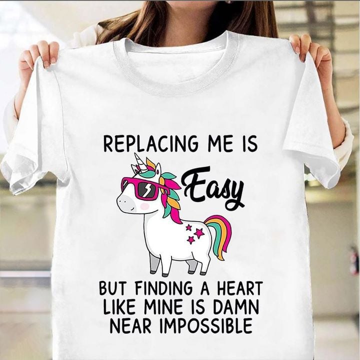Unicorn Replacing Me Is Easy T-Shirt Funny Unicorn Shirt Womens Birthday Gift For Sister