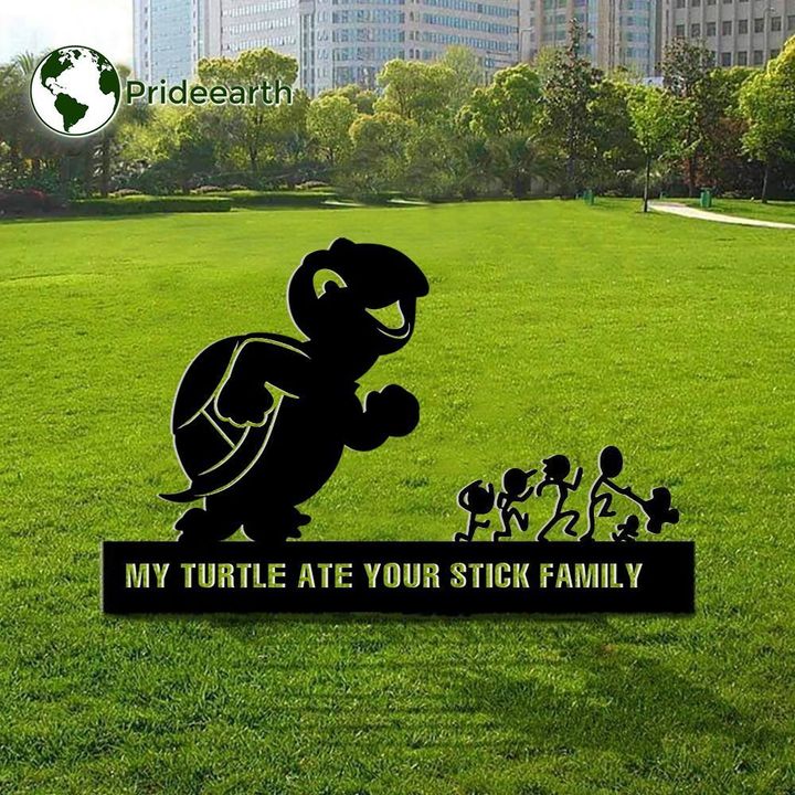 My Turtle Ate Your Stick Family Metal Yard Sign Funny Outdoor Sign For Turtle Lover Owner Gift