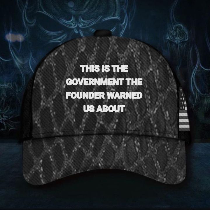 This Is The Government The Founder Warned Us About Hat American Flag Cap Patriotic Gifts
