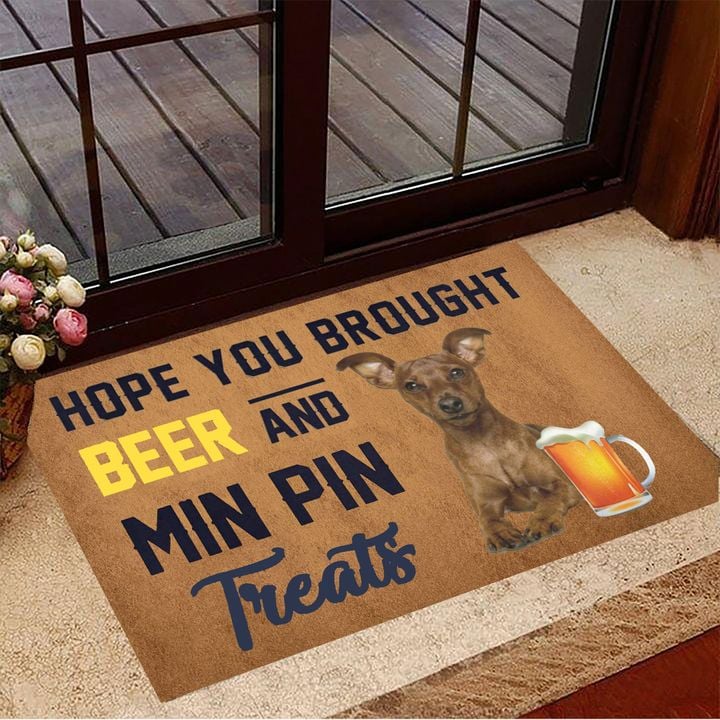 Hope You Brought Beer And Min Pin Treats Doormat Best Indoor Door Mats Gifts For Beer Drinkers