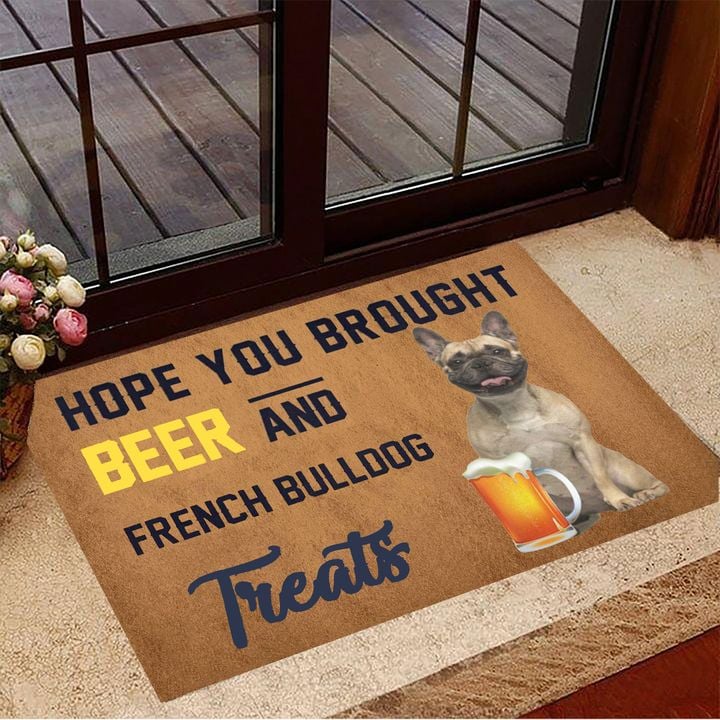 Hope You Brought Beer And French Bulldog Treats Doormat Funny Doormat Beer Drinker Gift Ideas