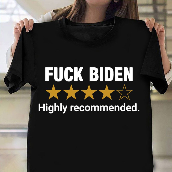 Anti Biden Shirt Fuck Biden Highly Recommended T-Shirt Anti Biden Merch