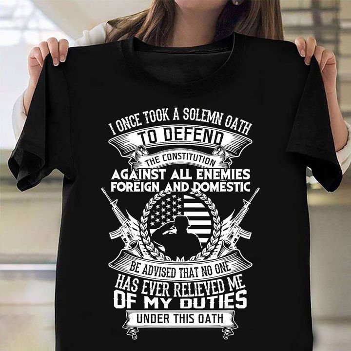 I Once Took A Solemn Oath To Defend The Constitution T-Shirt American Patriot Shirt For Brother