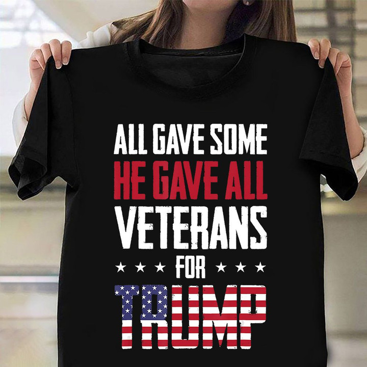 All Gave Some He Gave All Veterans Against Trump Shirt US Veteran T-Shirt Anti Trump Merch