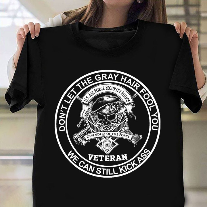 US Air Force Security Police Veteran Shirt We Can Still Kick Ass T-Shirt Gifts For Veteran