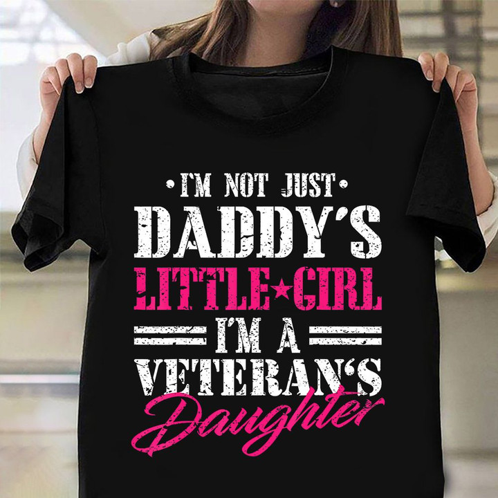 Daddy's Little Girl I'm A Veteran's Daughter Dad Shirt Veterans Day 2021 US Army T-Shirt