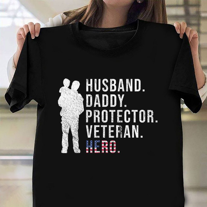 Husband Daddy Protector Veteran Hero Shirt Army Veteran Shirt Military Dad Gifts