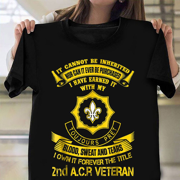 2rd ACR Veteran It Cannot Be Inherited Shirt Proud Military T-Shirt Veterans Day Gifts