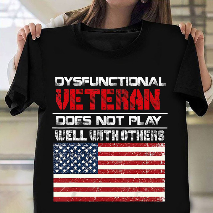 Dysfunctional Veteran Does Not Play Well With Others Shirt Vintage US T-Shirt Veterans Gifts